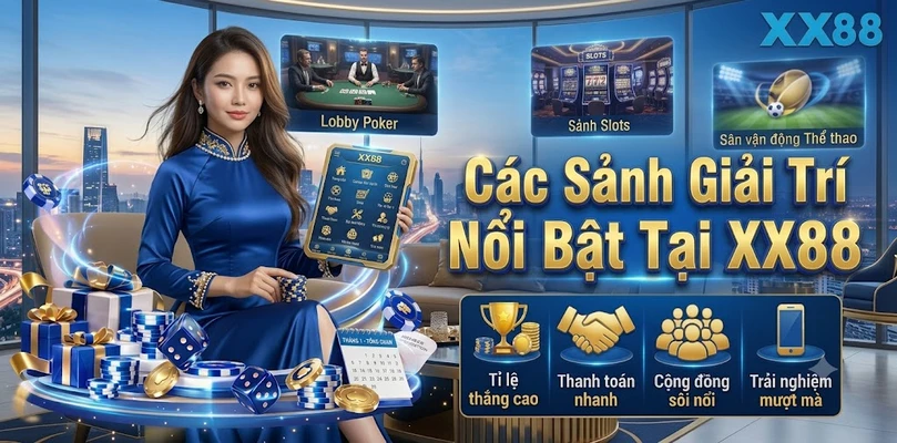 Các Sảnh Giải Trí Nổi Bật Tại XX88