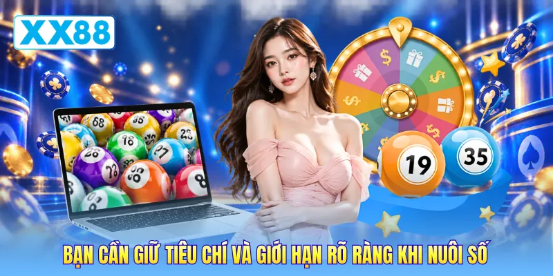 Bạn cần giữ tiêu chí và giới hạn rõ ràng khi nuôi số Bạn cần giữ tiêu chí và giới hạn rõ ràng khi nuôi số