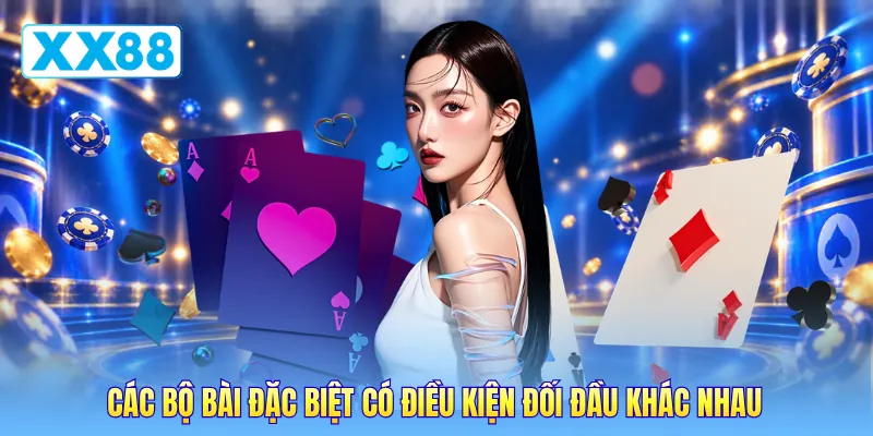 Các bộ bài đặc biệt có điều kiện đối đầu khác nhau
