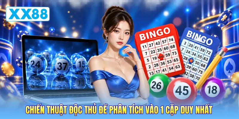 Chiến thuật độc thủ đề phân tích vào 1 cặp duy nhất Chiến thuật độc thủ đề phân tích vào 1 cặp duy nhất
