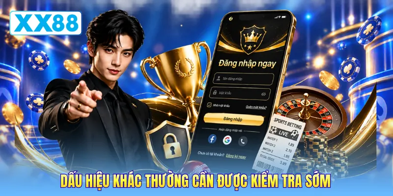 Dấu hiệu khác thường cần được kiểm tra sớm Dấu hiệu khác thường cần được kiểm tra sớm