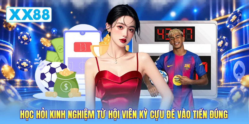 Học hỏi kinh nghiệm từ hội viên kỳ cựu để vào tiền đúng Học hỏi kinh nghiệm từ hội viên kỳ cựu để vào tiền đúng