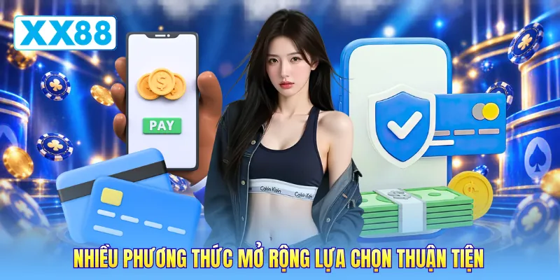 Nhiều phương thức mở rộng lựa chọn thuận tiện
