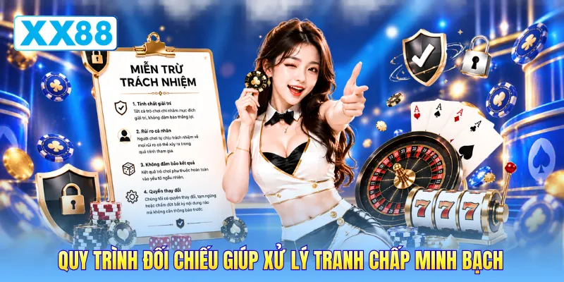 Quy trình đối chiếu giúp xử lý tranh chấp minh bạch