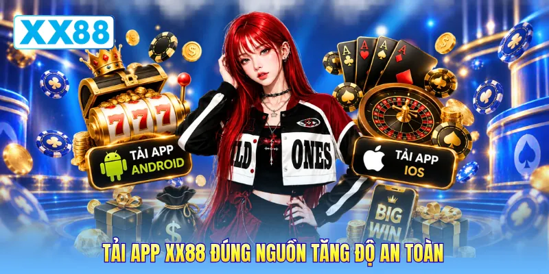 Tải app XX88 đúng nguồn tăng độ an toàn Tải app XX88 đúng nguồn tăng độ an toàn