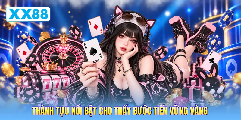 Thành tựu nổi bật cho thấy bước tiến vững vàng Thành tựu nổi bật cho thấy bước tiến vững vàng