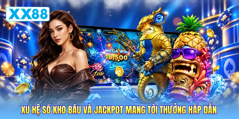 Xu hệ số kho báu và jackpot mang tới thưởng hấp dẫn Xu hệ số kho báu và jackpot mang tới thưởng hấp dẫn
